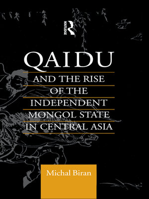 cover image of Qaidu and the Rise of the Independent Mongol State In Central Asia